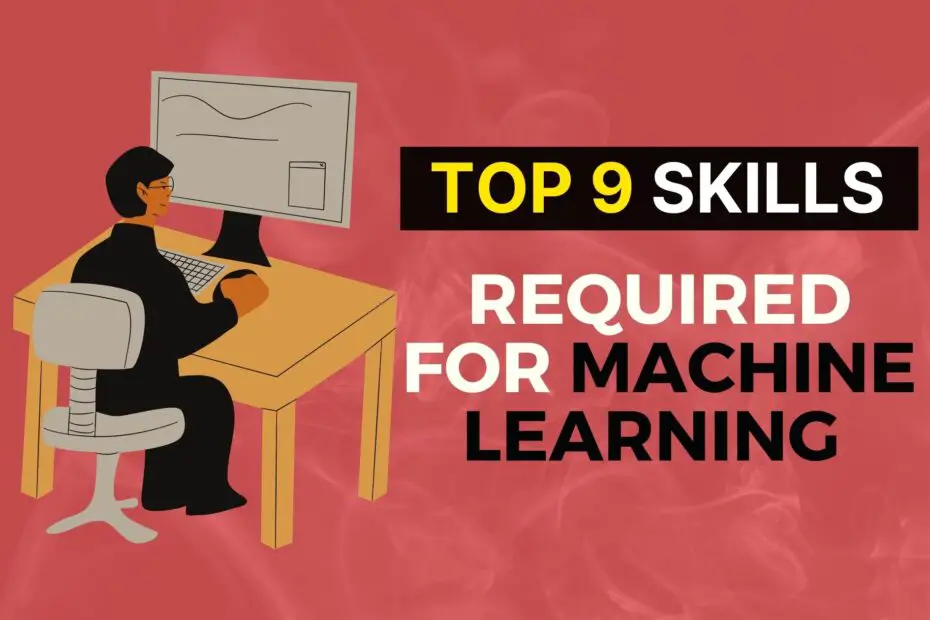 Top 9 Skills required for Machine Learning